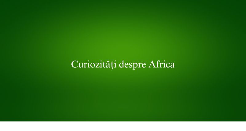 Curiozități despre Africa