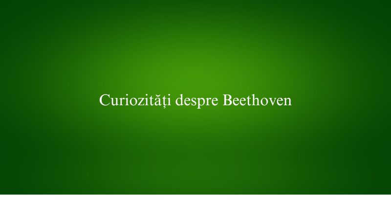Curiozități despre Beethoven