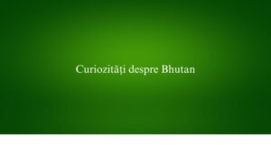 Curiozități despre Bhutan