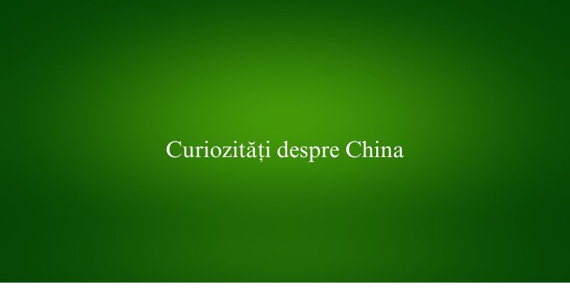 Curiozități despre China