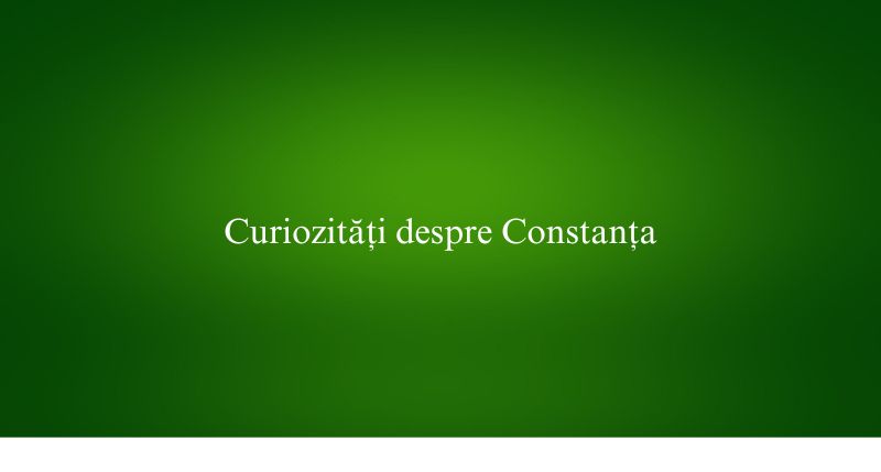 Curiozități despre Constanța