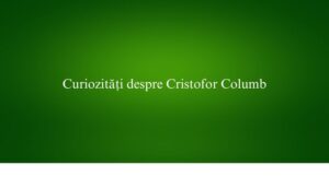 Curiozități despre Cristofor Columb