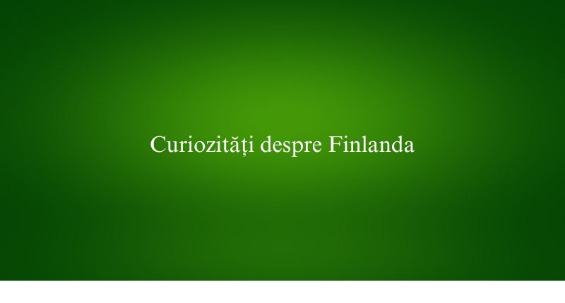 Curiozități despre Finlanda