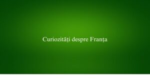 Curiozități despre Franța