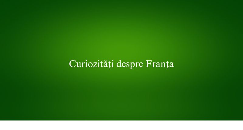 Curiozități despre Franța