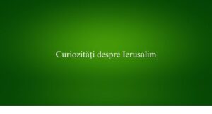 Curiozități despre Ierusalim