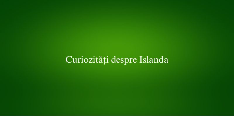 Curiozități despre Islanda