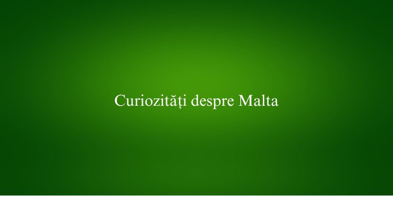 Curiozități despre Malta