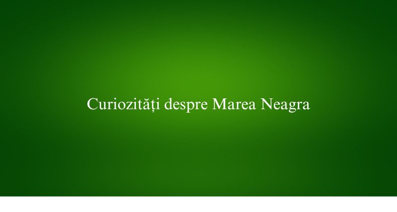 Curiozități despre Marea Neagra