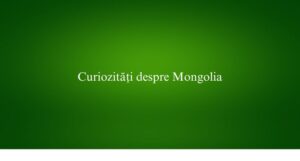Curiozități despre Mongolia