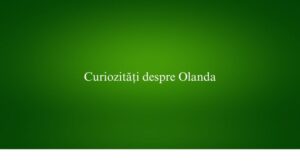 Curiozități despre Olanda