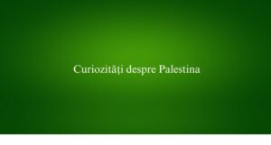 Curiozități despre Palestina