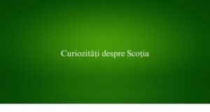 Curiozități despre Scoția
