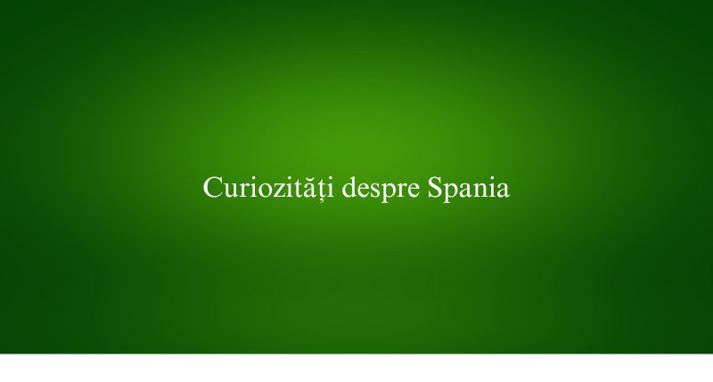 Curiozități despre Spania