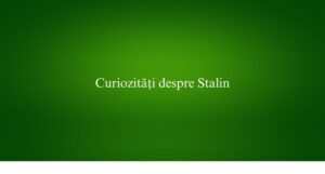 Curiozități despre Stalin