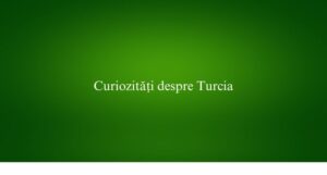 Curiozități despre Turcia