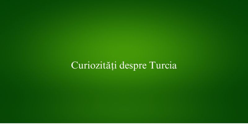 Curiozități despre Turcia