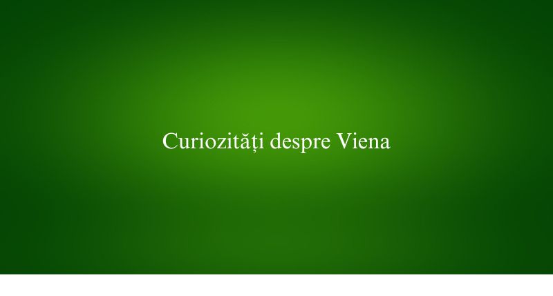 Curiozități despre Viena
