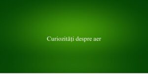 Curiozități despre aer