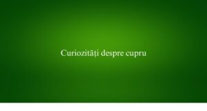 Curiozități despre cupru
