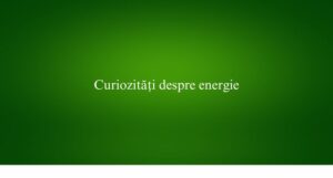 Curiozități despre energie