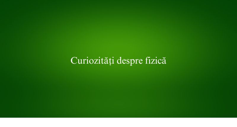 Curiozități despre fizică