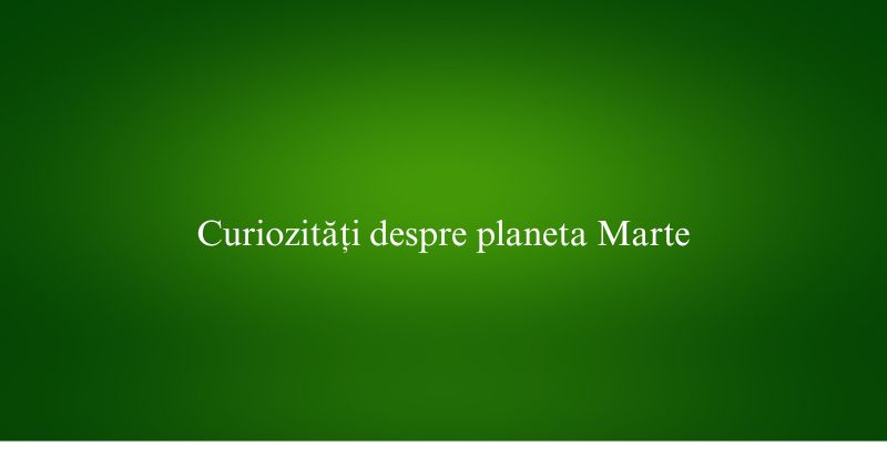 Curiozități despre planeta Marte