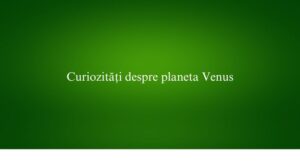 Curiozități despre planeta Venus