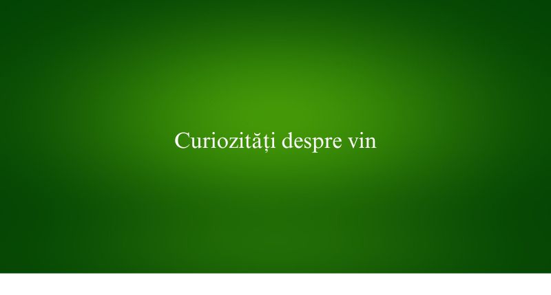 Curiozități despre vin