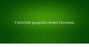 Curiozități geografice despre Germania