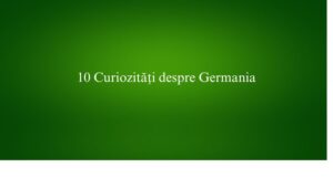 10 Curiozități despre Germania