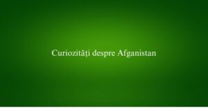 Curiozități despre Afganistan