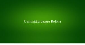 Curiozități despre Bolivia