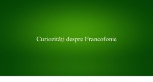 Curiozități despre Francofonie