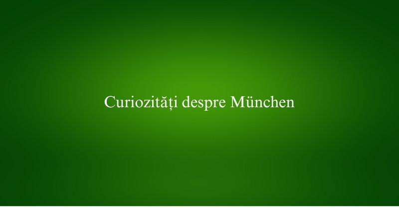 Curiozități despre München