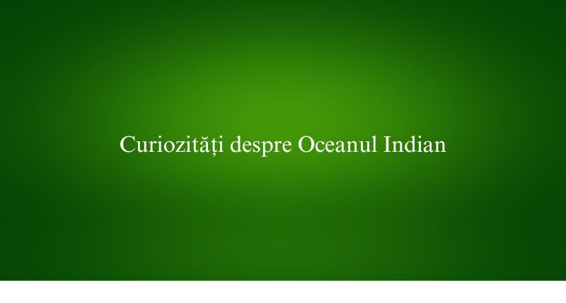Curiozități despre Oceanul Indian