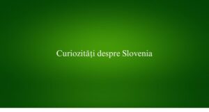 Curiozități despre Slovenia