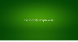 Curiozități despre acizi