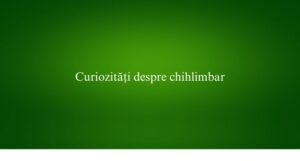 Curiozități despre chihlimbar