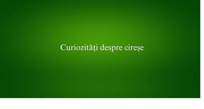 Curiozități despre cireșe