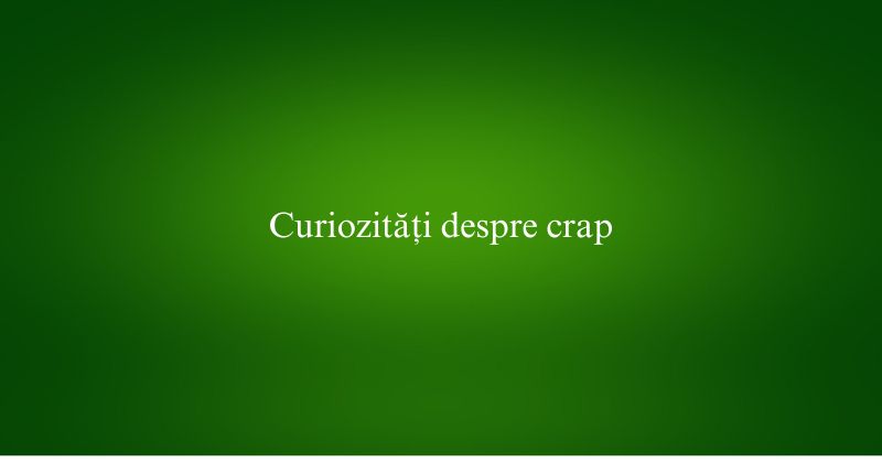 Curiozități despre crap