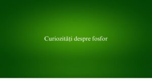 Curiozități despre fosfor