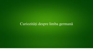 Curiozități despre limba germană