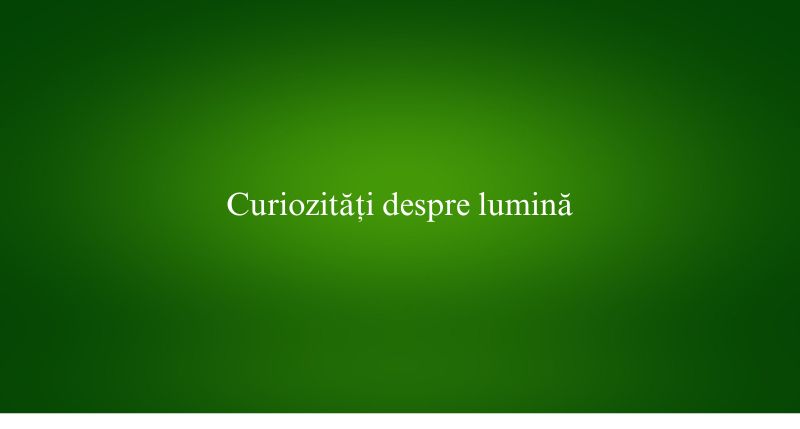 Curiozități despre lumină