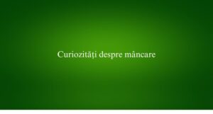 Curiozități despre mâncare