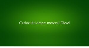 Curiozități despre motorul Diesel