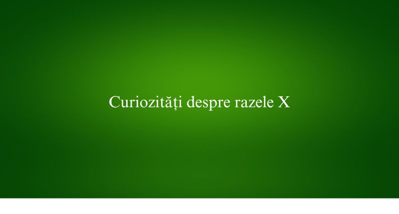Curiozități despre razele X