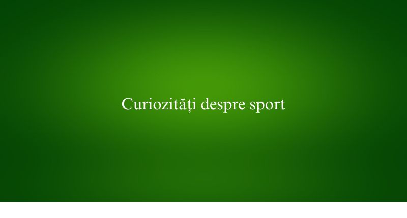 Curiozități despre sport
