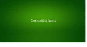 Curiozități funny