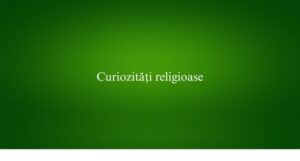 Curiozități religioase